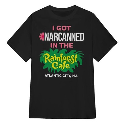I GOT NARCANNED IN THE Rainforest Cafe ATLANTIC CITY T-shirt S-5XL