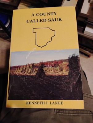 A County Called Sauk Wisconsin History Kenneth Lange Signed VG Condition