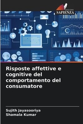 Risposte affettive e cognitive del comportamento del consumatore by Sujith Jayas