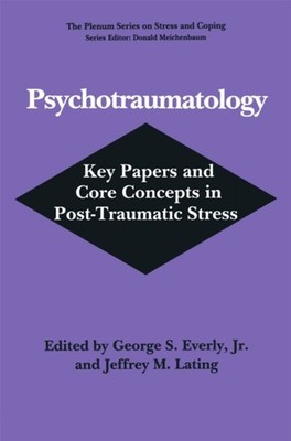 Psychotraumatology : Key Papers and Core Concepts in Post-Traumat