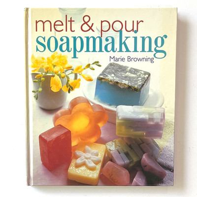 Book Melt & Pour SOAP MAKING - Create Soothing Soaps Bath Oils Salts Craft Guide