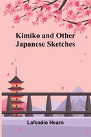 Lafcadio Hearn | Kimiko, And Other Japanese Sketches | Taschenbuch | FranzöSisch