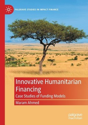 Innovative Humanitarian Financing: Case Studies Of Funding Models