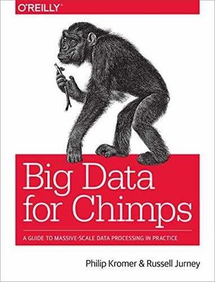 Big Data for Chimps: A Guide - Paperback, by Philip Kromer; Jurney - Very Good