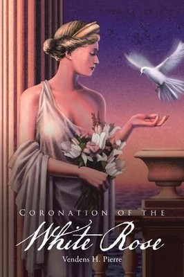 Coronation of the White Rose by Vendens H. Pierre (English) Paperback Book