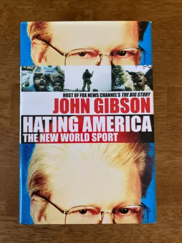 Hating America: The New World Sport by John Gibson 1st Edition Hardcover 2004