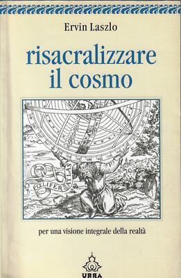 Lassen Sie Ervin..DEN KOSMOS RISAKRALISIEREN: FÜR EINE GANZHEITLICHE VISION DER REALITÄT