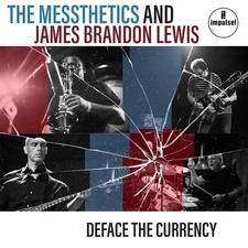 The Messthetics and James Brandon Lewis Deface the Currency (Vinyl) 12