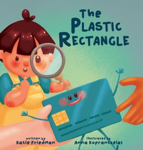 Plastic Rectangle : A Children's Book about Money by Katie Friedman (2022, ...