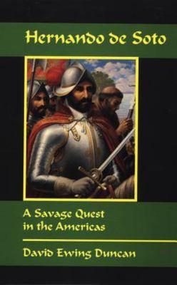 Hernando de Soto - A Savage Conquest in the Americas