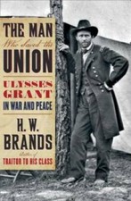 The Man Who Saved The Union Ulysses Grant In War And Peace - Hardcover - Good The Man Who Saved The Union Ulysses Grant In War And Peace - Hardcover - Good