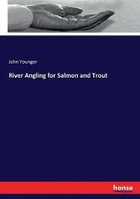 River Angling for Salmon and Trout by John Younger (English) Paperback Book