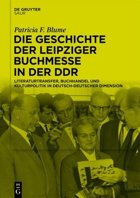 Die Geschichte Der Leipziger Buchmesse in Der Ddr : Literaturtransfer, Buchha...