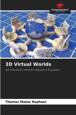 3D Virtual Worlds by Thomaz Matos Raphael [Paperback]