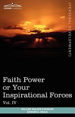 4: PERSONAL POWER BOOKS (IN 12 VOLUMES), VOL. IV: FAITH By William Walker VG
