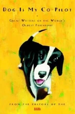 Dog Is My Co-Pilot: Great Writers on the World's Oldest Friendship - GOOD