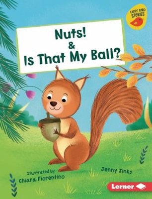Nuts! and Is That My Ball? Library Binding Jenny Jinks
