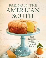 Baking in the American South: 200 Recipes - Hardcover, by Byrn Anne - Very Good
