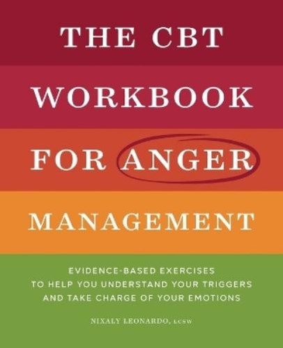 Nixaly Leonardo LCSW The CBT Workbook for Anger Management (Paperback ...