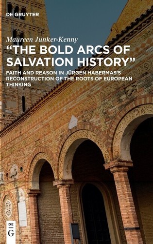 The Bold Arcs Of Salvation History: Faith And Reason In J?Rgen Habermas's R... - Picture 1 of 1