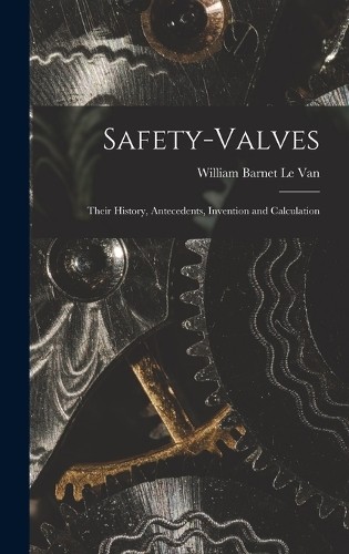 William Barnet Le Van Safety-Valves (Hardback) (UK IMPORT)
