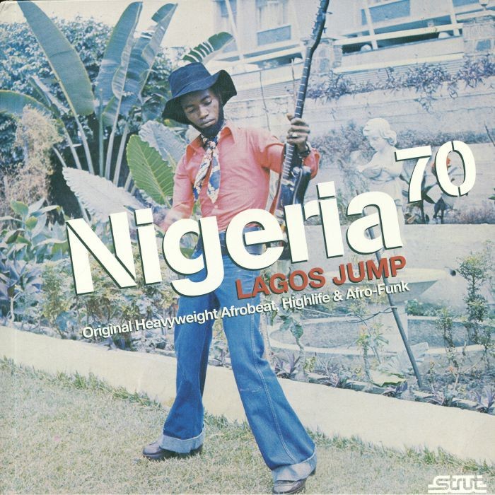 Nigeria 70: Lagos Jump (Original Heavyweight Afrobeat Highlife & Afro-Funk)