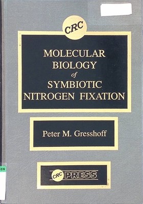 The Molecular Biology of Symbiotic Nitrogen Fixation Gresshoff, Peter M.: