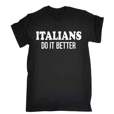 ITALIANS DO IT BETTER - FUNNY SLOGAN MENS T-SHIRT