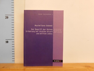 Der Begriff der Reinen Erfahrung bei Nishida Kitaro und William James  M. Demmel