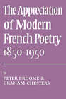 The Appreciation of Modern French Poetry (1850-1950) by Peter Broome, Graham Chesters (Paperback, 1976)