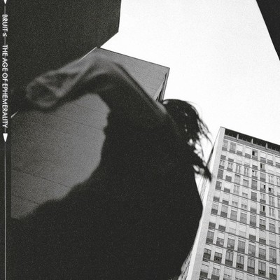 Bruit - The Age Of Ephemerality [CD]