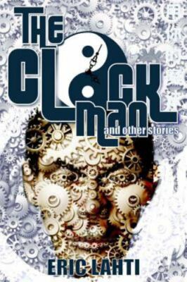 The Clock Man by Lahti, Eric A., Brand New, Free shipping in the US