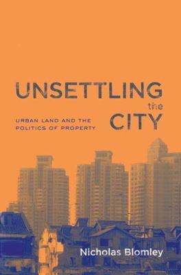 Unsettling the City : Urban Land and the Politics of Property, Paperback by B...