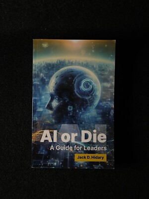 AI Or Die: A Guide For Leaders by Jack D Hidary (Paperback) Very Good