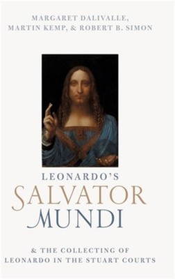 Leonardo's Salvator Mundi and the Collecting of Leonardo in the Stuart Courts (H