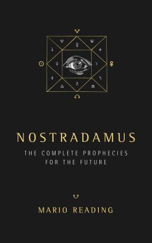 Nostradamus : The Complete Prophecies for the Future by Mario Reading (2015, ...