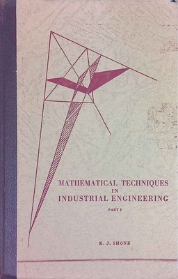 Mathematical Techniques in Industrial Engineering. Part I.- Linear Programming. 