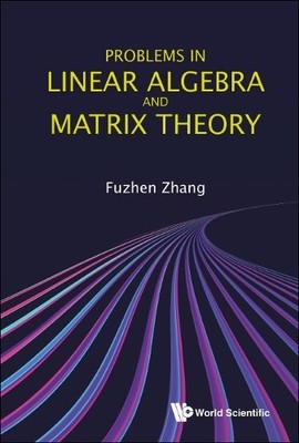 Fuzhen Zhang Problems In Linear Algebra And Matrix The (Taschenbuch) (US IMPORT)
