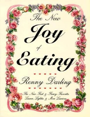 The New Joy of Eating: New Fast and Fancy Favorites, Leaner, Lighter - VERY GOOD