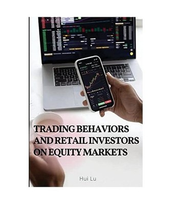 Trading behaviors and retail investors on equity markets, Hui Lu