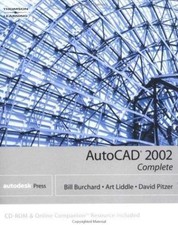AutoCAD 2002: Complete by Bill Burchard; Dave Pitzer; Art Liddle