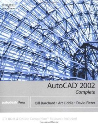 AutoCAD 2002: Complete by Bill Burchard;  Dave Pitzer;  Art Liddle