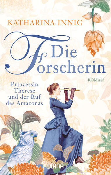 Die Forscherin. Prinzessin Therese Und Der Ruf Des Amazonas |
