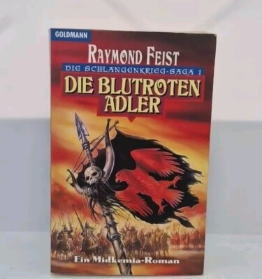 Feist, Raymond E.: Die Schlangenkrieg-Saga; Teil: 1., Die blutroten Adler. Goldm