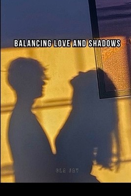 Ola Jay Balancing Love and Shadows (Taschenbuch)