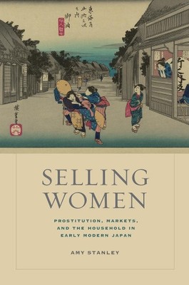 Amy Stanley Selling Women (Hardback) Asia: Local Studies / Global Themes