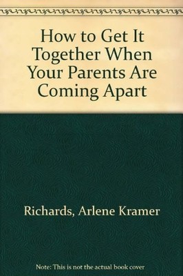 HOW TO GET IT TOGETHER WHEN YOUR PARENTS ARE COMING APART By Arlene Kramer