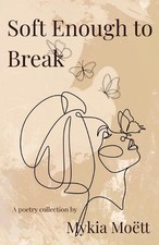 Soft Enough to Break by Mykia Mo?tt Paperback Book