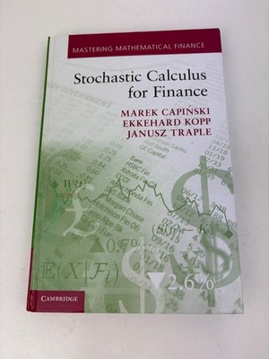 Stochastic Calculus for Finance Capiński Mastering Mathematical Kopp Traple HARD