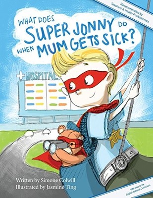 What Does Super Jonny Do When Mum Gets Sick? (UK version):... - Colwill, Simone